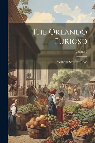 The Orlando Furioso; Volume 2