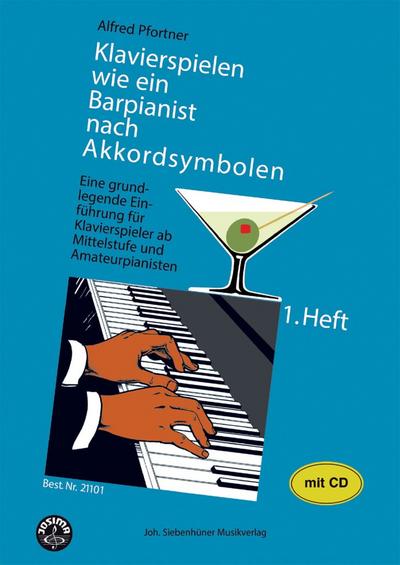 Klavierspielen wie ein Barpianist / Klavierspielen wie ein Barpianist nach Akkordsymbolen. Eine grundlegende Einführung für Klavierspieler ab Mittelstufe und Amateurpianisten mit CD - Band 1