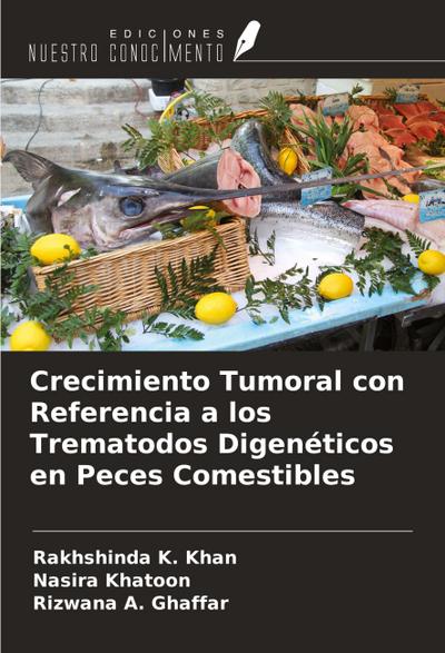 Crecimiento Tumoral con Referencia a los Trematodos Digenéticos en Peces Comestibles