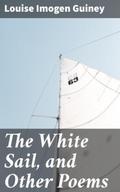 The White Sail, and Other Poems