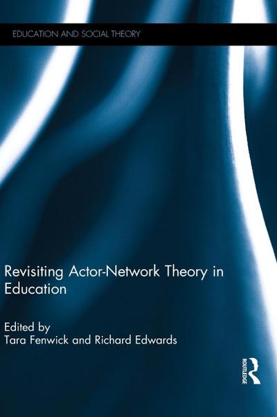 Revisiting Actor-Network Theory in Education