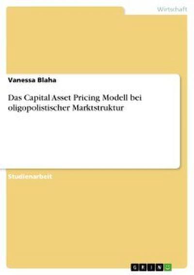 Das Capital Asset Pricing Modell bei oligopolistischer Marktstruktur