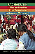 Pachakutik and the Rise and Decline of the Ecuadorian Indigenous Movement