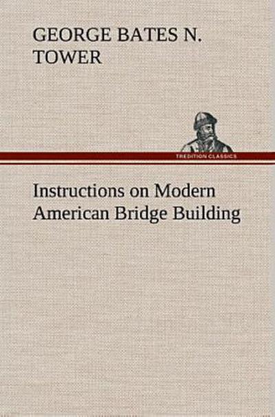 Instructions on Modern American Bridge Building