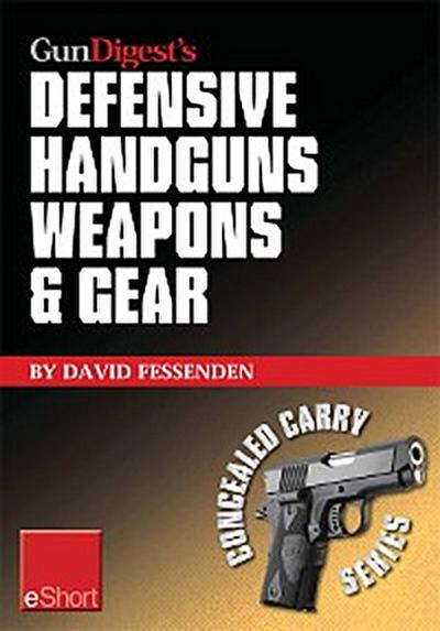 Gun Digest’s Defensive Handguns Weapons and Gear eShort