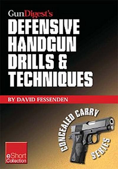 Gun Digest’s Defensive Handgun Drills & Techniques Collection eShort