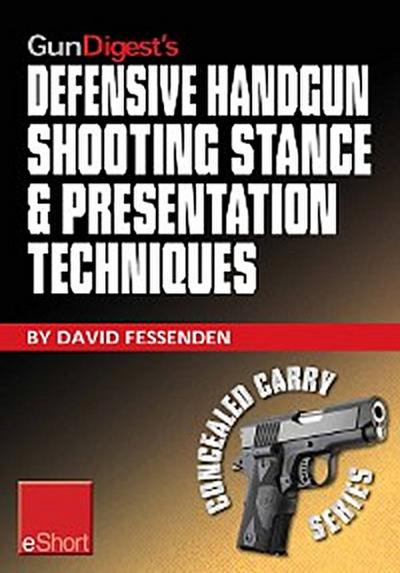 Gun Digest’s Defensive Handgun Shooting Stance & Presentation Techniques eShort
