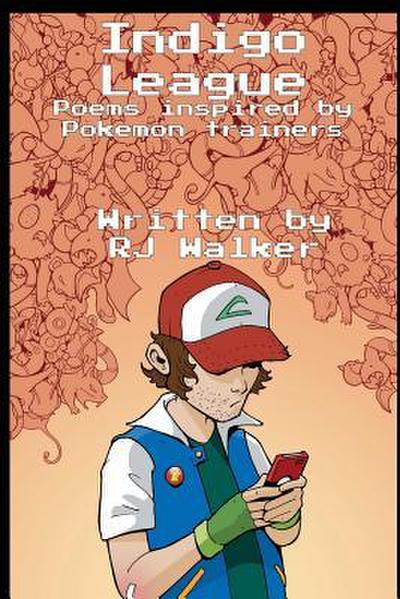 Indigo League: Poems Inspired By Pokemon Trainers