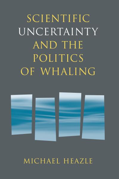 Scientific Uncertainty and the Politics of Whaling