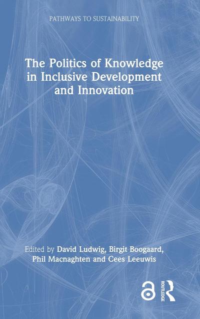 The Politics of Knowledge in Inclusive Development and Innovation