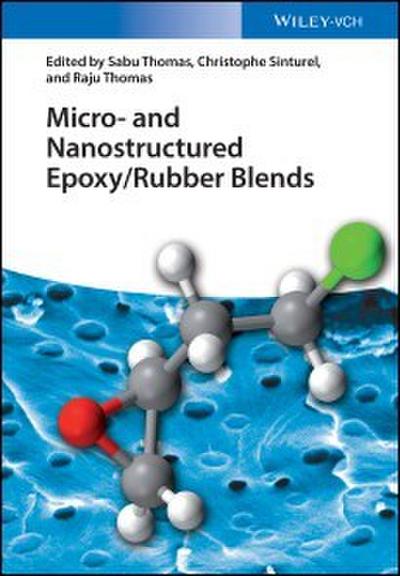 Micro and Nanostructured Epoxy / Rubber Blends