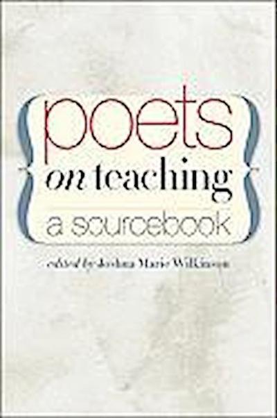 Poets on Teaching: A Sourcebook
