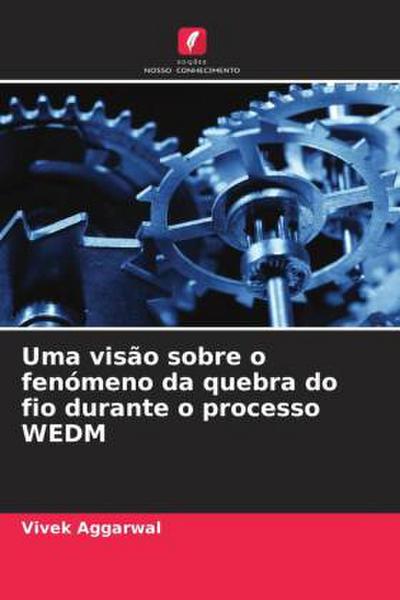 Uma visão sobre o fenómeno da quebra do fio durante o processo WEDM