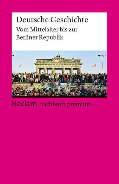 Deutsche Geschichte. Vom Mittelalter bis zur Berliner Republik