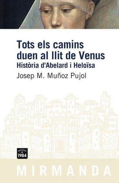 Tots els camins duen al llit de Venus : història d’Abelard i Heloïsa