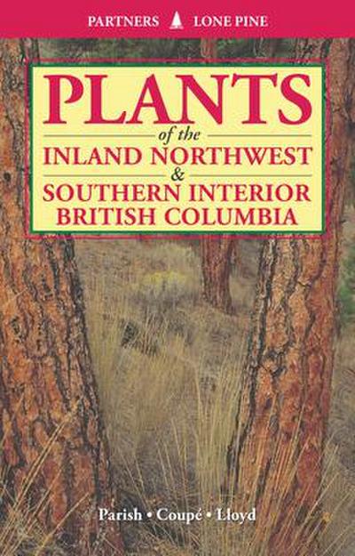 Plants of Inland Northwest and Southern Interior British Columbia