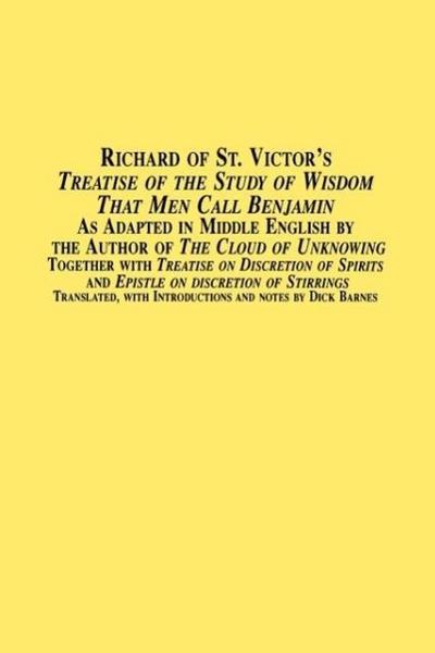 Richard of St. Victor’s Treatise of the Study of Wisdom That Men Call Benjamin as Adapted in Middle English by the Author of the Cloud of Unknowing to