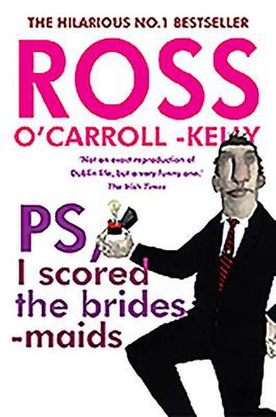Ross O’Carroll-Kelly, Ps, I Scored the Bridesmaids