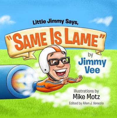 Little Jimmy Says, "Same Is Lame"