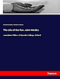 The Life of the Rev. John Wesley