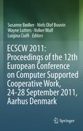 ECSCW 2011: Proceedings of the 12th European Conference on Computer Supported Cooperative Work, 24-28 September 2011, Aarhus Denmark