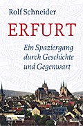Erfurt. Ein Spaziergang durch Geschichte und Gegenwart