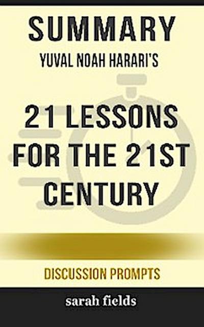 Summary: Yuval Noah Harari’s 21 Lessons for the 21st Century