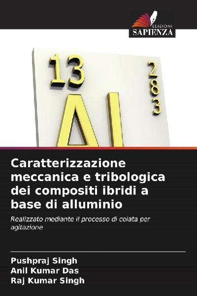 Caratterizzazione meccanica e tribologica dei compositi ibridi a base di alluminio