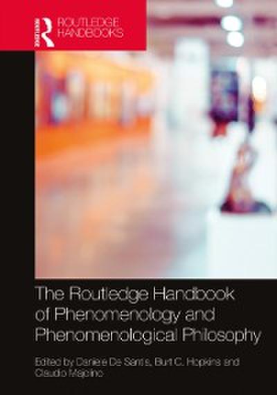 Routledge Handbook of Phenomenology and Phenomenological Philosophy