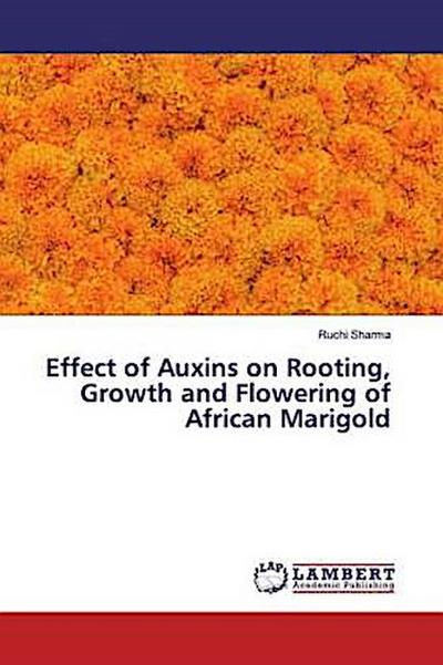 Effect of Auxins on Rooting, Growth and Flowering of African Marigold