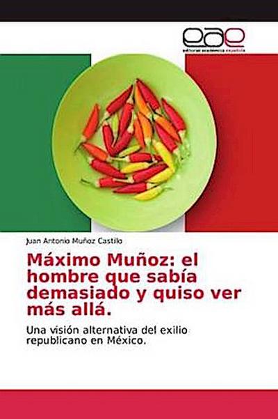 Máximo Muñoz: el hombre que sabía demasiado y quiso ver más allá.