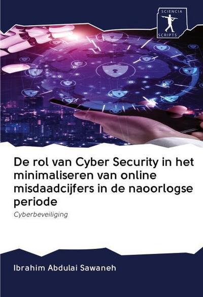 De rol van Cyber Security in het minimaliseren van online misdaadcijfers in de naoorlogse periode