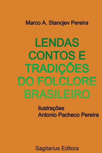 Lendas Contos E Tradições Do Folclore Brasileiro