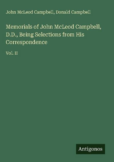 Memorials of John McLeod Campbell, D.D., Being Selections from His Correspondence