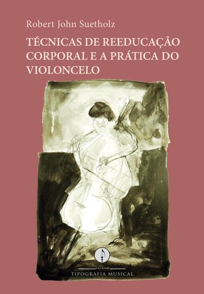 Técnicas de reeducação corporal e a prática do violoncelo