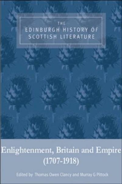 Edinburgh History of Scottish Literature: Enlightenment, Britain and Empire (1707-1918)