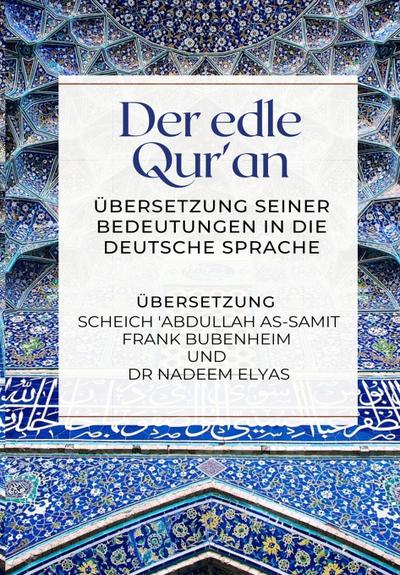 Frank Bubenheim, A: Der edle Qur’an - Übersetzung seiner Bed
