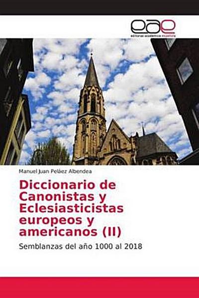 Diccionario de Canonistas y Eclesiasticistas europeos y americanos (II)