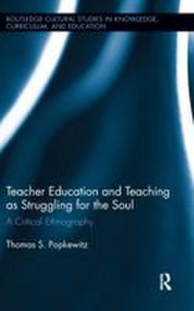 Teacher Education and Teaching as Struggling for the Soul