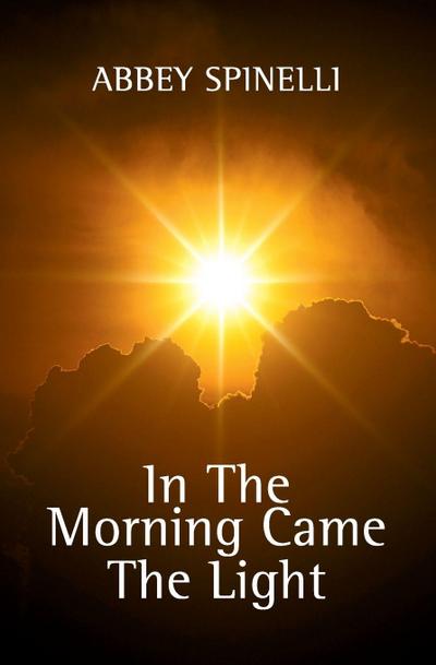 In The Morning Came The Light
