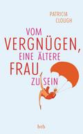 Vom Vergnügen, eine ältere Frau zu sein