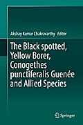 The Black spotted, Yellow Borer, Conogethes punctiferalis Guenée and Allied Species