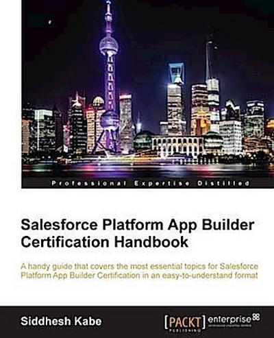 Salesforce Platform App Builder Certification Handbook