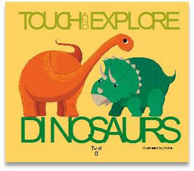 Ninie: Dinosaurs: Touch and Explore