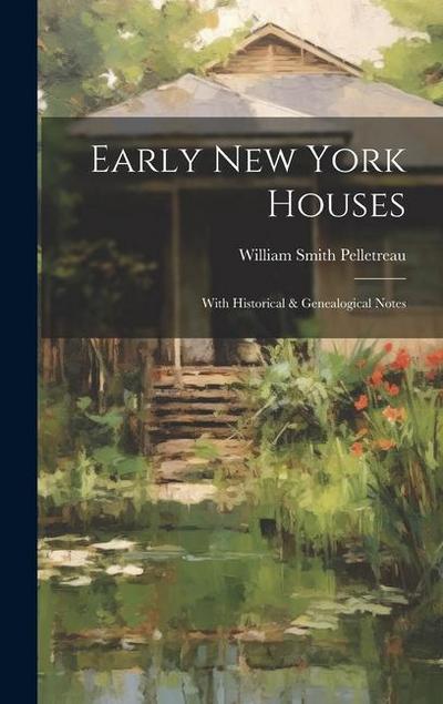 Early New York Houses: With Historical & Genealogical Notes