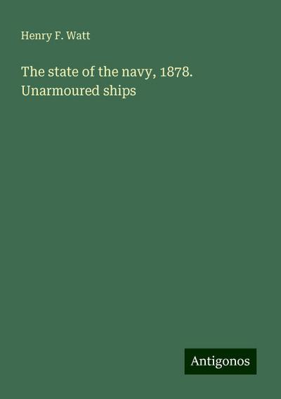 The state of the navy, 1878. Unarmoured ships