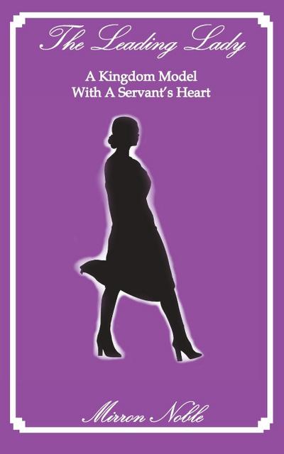 The Leading Lady-A Kingdom Model with a Servant’s Heart