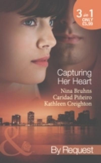 Capturing Her Heart: Royal Betrayal (Capturing the Crown, Book 4) / More Than a Mission (Capturing the Crown, Book 5) / The Rebel King (Capturing the Crown, Book 6) (Mills & Boon By Request)