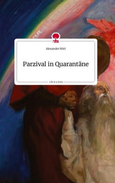 Parzival in Quarantäne. Life is a Story - story.one