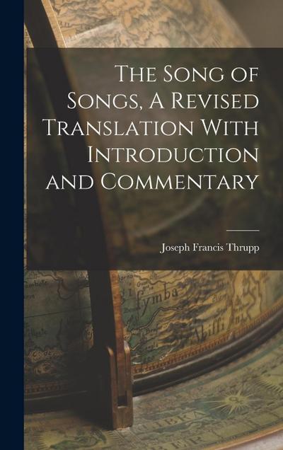 The Song of Songs, A Revised Translation With Introduction and Commentary